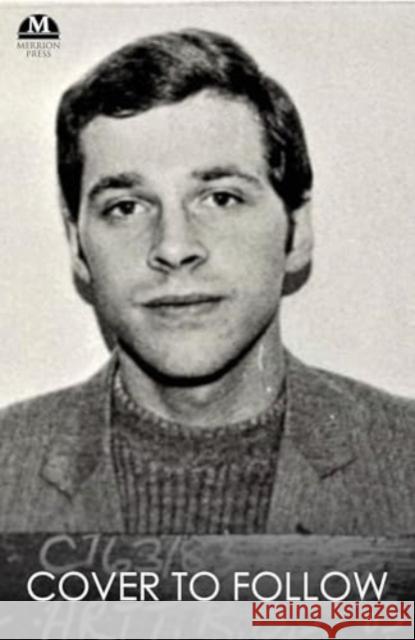 Hunted: The Kevin Barry Artt Story: His Wrongful Conviction for Murder, Daring Escape from the Maze Prison and Long Fight for Justice Dan Lawton 9781785375200