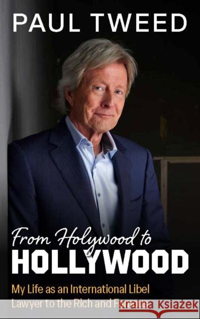 From Holywood to Hollywood: My Life as an International Libel Lawyer to the Rich and Famous Paul Tweed 9781785375217 Merrion Press