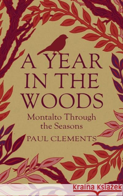 A Year in the Woods: Montalto through the Seasons Paul Clements 9781785375484