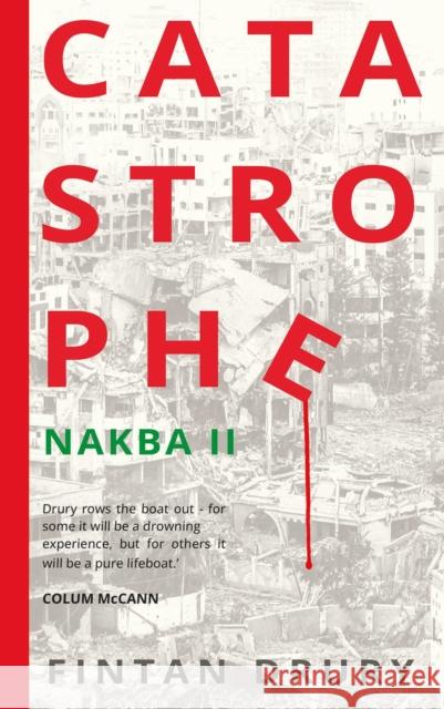 Catastrophe: Nakba II Fintan Drury 9781785375590 Merrion Press