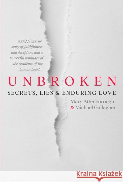 Unbroken: Secrets, Lies and Enduring Love Michael Gallagher 9781785375606