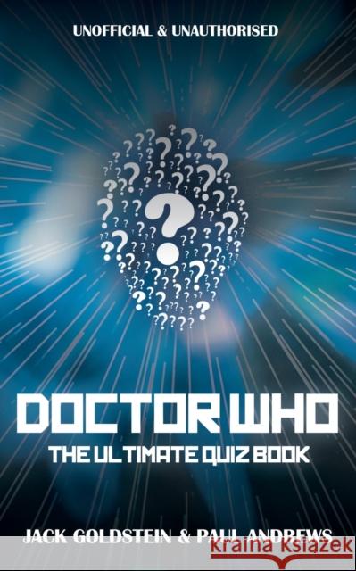 Doctor Who - The Ultimate Quiz Book Jack Goldstein, Paul Andrews (University of London) 9781785383793 Acorn Books