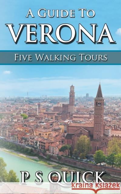 A Guide to Verona: Five Walking Tours P S Quick   9781785385438 Acorn Books