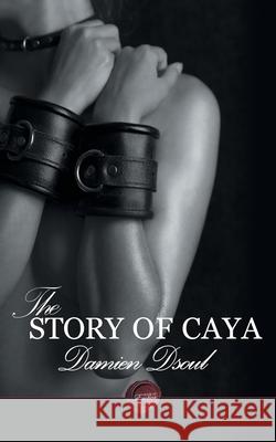 The Story of Caya Damien Dsoul 9781785386169 Andrews UK Limited