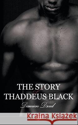 The Story of Thaddeus Black Damien Dsoul 9781785386381 Andrews UK Limited