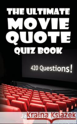 The Ultimate Movie Quote Quiz Book: 420 Questions! Jack Goldstein 9781785387098 Acorn Books