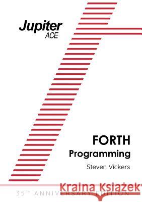 The Jupiter ACE Manual - 35th Anniversary Edition: Forth Programming Vickers, Steven 9781785387296 Acorn Books