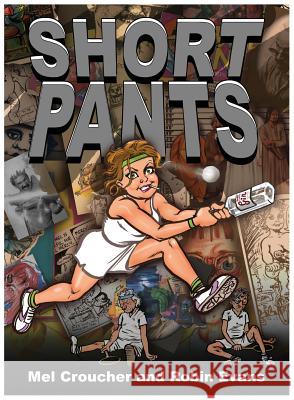 Short Pants: The Collected Artwork of Mel Croucher & Robin Evans Mel Croucher, Robin Evans 9781785388309