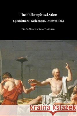 The Philosophical Salon: Speculations, Reflections, Interventions Michael Marder   9781785420382 Open Humanities Press