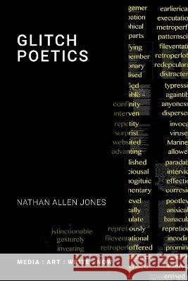 Glitch Poetics Nathan Jones   9781785421143 Open Humanities Press