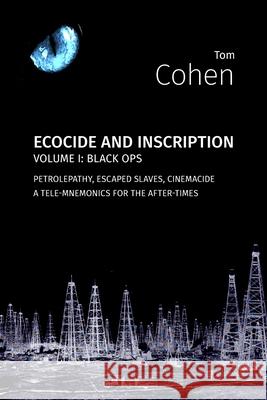 Ecocide and Inscription Vol. 1: Black Ops Tom Cohen 9781785421471 Open Humanities Press