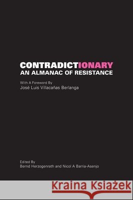 CONTRADICTionary: An Almanac of Resistance Bernd Herzogenrath Nicol A. Barria-Asenjo 9781785421716 Open Humanities Press