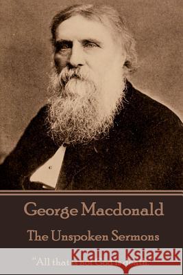 George Macdonald - The Unspoken Sermons MacDonald, George 9781785430428