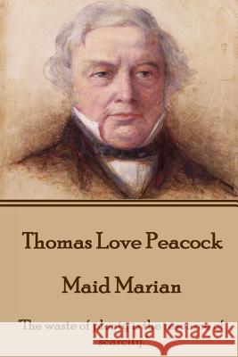 Thomas Love Peacock - Maid Marian: 