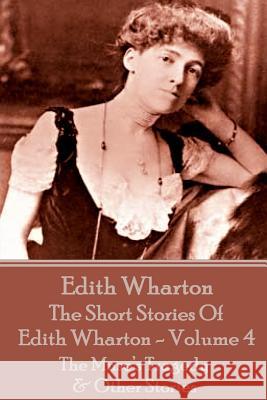 The Short Stories Of Edith Wharton - Volume IV: The Muse's Tragedy & Other Stories Wharton, Edith 9781785432699 Miniature Masterpieces