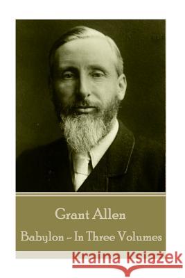 Grant Allen - Babylon: In Three Volumes Grant Allen 9781785432880