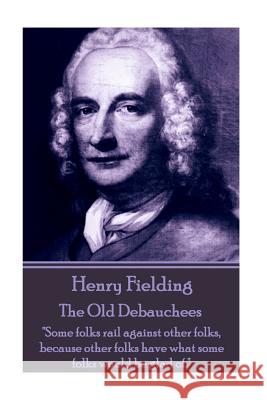 Henry Fielding - The Old Debauchees: 