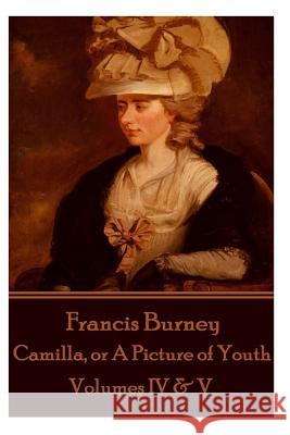 Frances Burney - Camilla, or a Picture of Youth: Volumes IV & V Frances Burney 9781785434730
