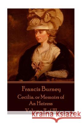 Frances Burney - Cecilia. or Memoirs of an Heiress: Volume II of III Frances Burney 9781785434754 Scribe Publishing