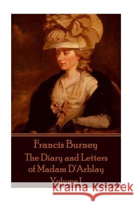Frances Burney - The Diary and Letters of Madam d'Arblay - Volume I Burney, Frances 9781785434884