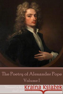 The Poetry of Alexander Pope - Volume I: 