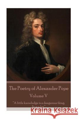 The Poetry of Alexander Pope - Volume V: 