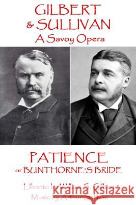 W.S. Gilbert & Arthur Sullivan - Patience: or Bunthorne's Bride Sullivan, Arthur 9781785437243