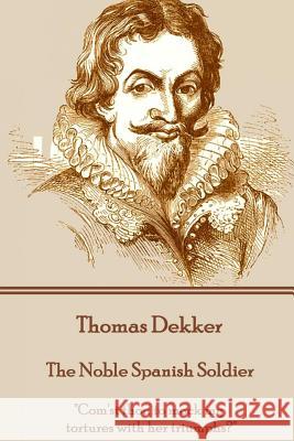 Thomas Dekker - The Noble Spanish Soldier: 