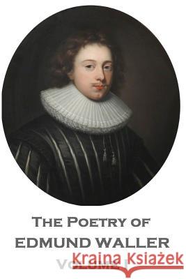 The Poetry of Edmund Waller - Volume I Edmund Waller 9781785437953