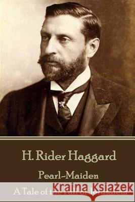 H. Rider Haggard - Pearl-Maiden: A Tale of the Fall of Jerusalem H. Rider Haggard 9781785438172 Horse's Mouth