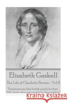 Elizabeth Gaskell - The Life of Charlotte Bronte - Vol II: 
