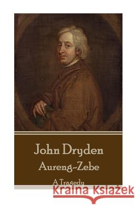 John Dryden - Aureng-Zebe: A Tragedy John Dryden 9781785438639 Stage Door