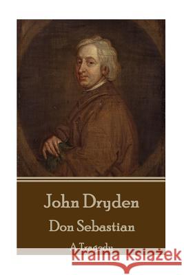 John Dryden - Don Sebastian: A Tragedy John Dryden 9781785438714 Stage Door