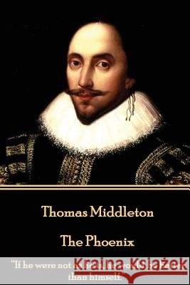 Thomas Middleton - The Phoenix Thomas Middleton 9781785438806