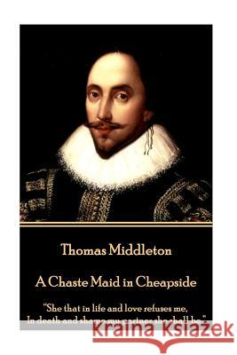 Thomas Middleton - A Chaste Maid in Cheapside: 
