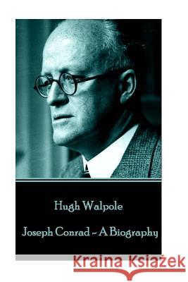 Hugh Walpole - Joseph Conrad - A Biography Hugh Walpole 9781785439636 Word to the Wise