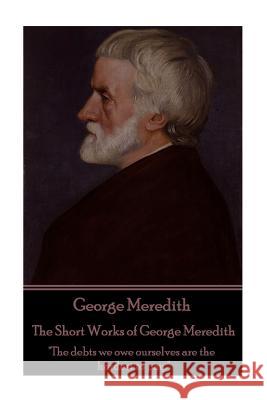 George Meredith - The Short Works of George Meredith: 