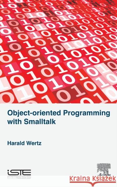 Object -oriented Programming with Smalltalk Wertz, Harald 9781785480164 Elsevier Science