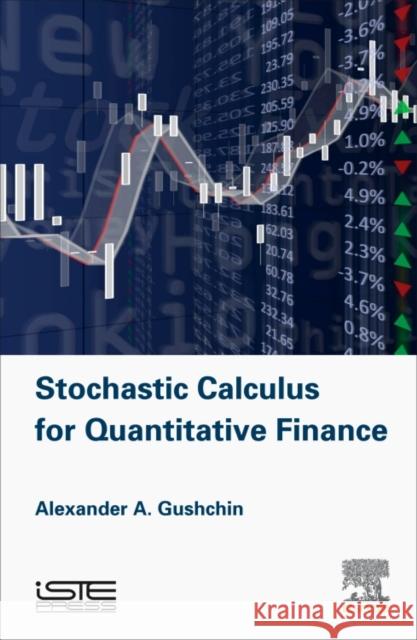 Stochastic Calculus for Quantitative Finance Gushchin, Alexander A   9781785480348 Elsevier Science