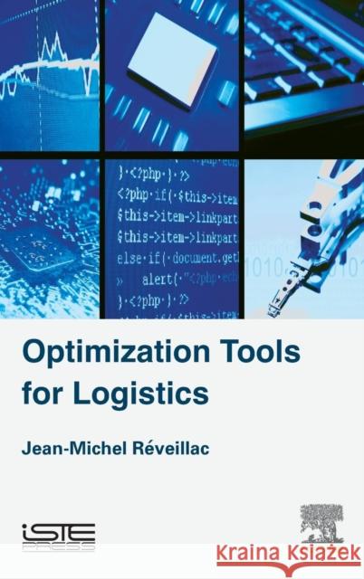 Optimization Tools for Logistics Reveillac, Jean-Michel   9781785480492