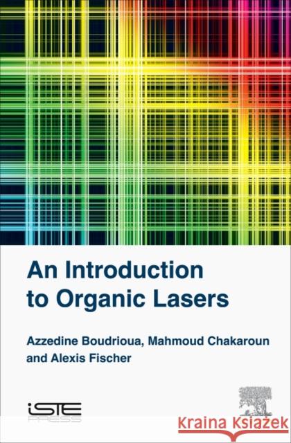An Introduction to Organic Lasers Boudrioua Azzedine 9781785481581 Elsevier Science & Technology