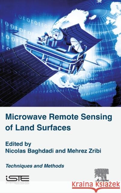 Microwave Remote Sensing of Land Surfaces: Techniques and Methods Nicolas Baghdadi Mehrez Zribi 9781785481598 Iste Press - Elsevier