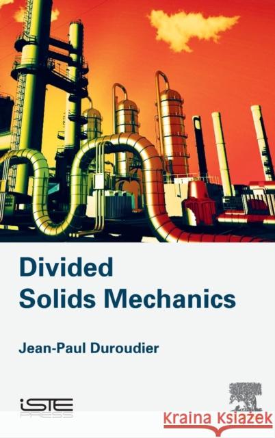 Divided Solids Mechanics Jean-Paul Duroudier 9781785481871 Iste Press - Elsevier
