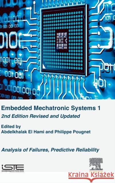 Embedded Mechatronic Systems: Analysis of Failures, Predictive Reliability El Hami, Abdelkhalak 9781785481895