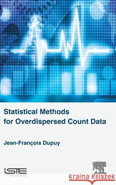 Statistical Methods for Overdispersed Count Data Jean-Francois Dupuy 9781785482663 Iste Press - Elsevier