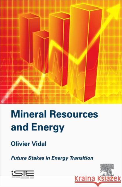 Mineral Resources and Energy Future Stakes in Energy Transition Vidal, Olivier (ISTerre, Universite Grenoble- Alpes, France) 9781785482670