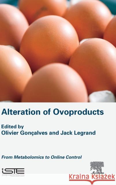 Alteration of Ovoproducts: From Metabolomics to Online Control Jack Legrand Olivier Goncalves 9781785482717 Iste Press - Elsevier