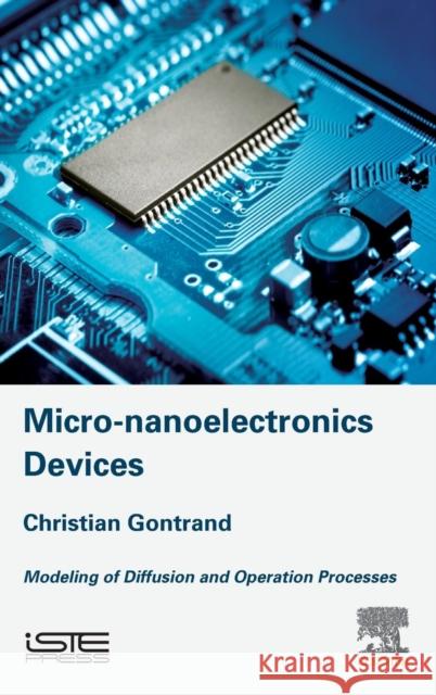 Micro-Nanoelectronics Devices: Modeling of Diffusion and Operation Processes Christian Gontrand 9781785482823 Iste Press - Elsevier