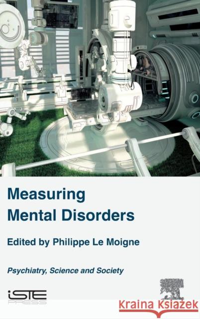 Measuring Mental Disorders: Psychiatry, Science and Society Philippe L 9781785483059 Iste Press - Elsevier