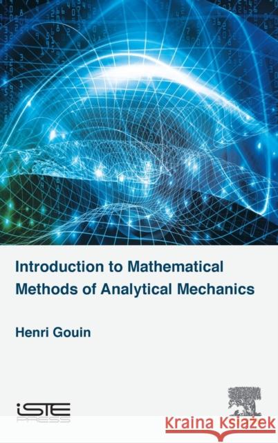 Mathematical Methods of Analytical Mechanics Henri Gouin 9781785483158 Iste Press - Elsevier